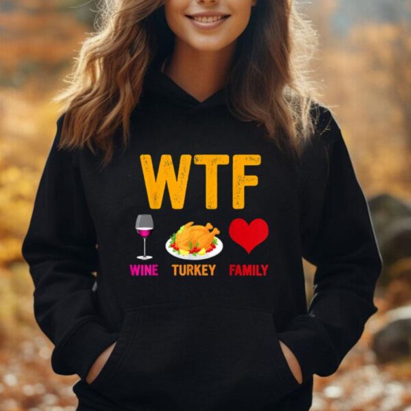 WTF Wine Turkey Family Shirt Funny Thanksgiving Day Unisex Hoodie