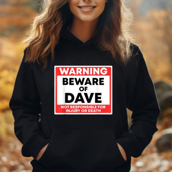 Warning Beware Of Dave Not Responsible For Injury Or Death Unisex Hoodie