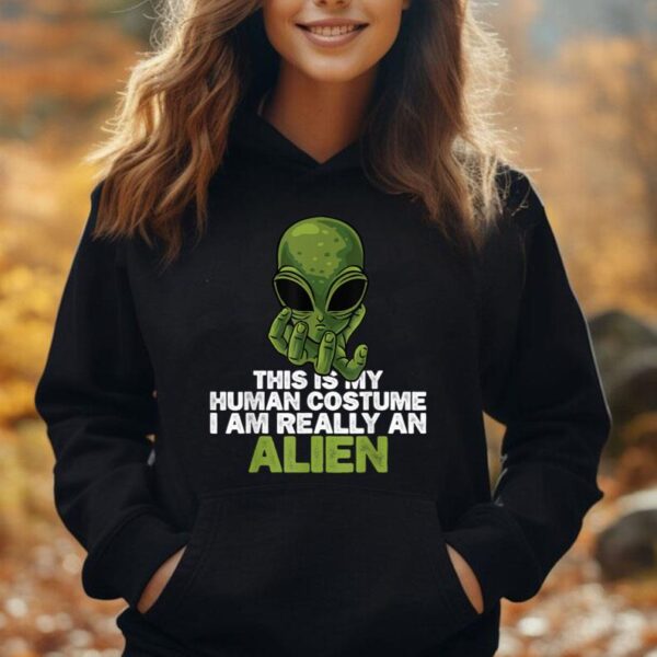 Weird Funny This is My Human Costume I'm Really An Alien Unisex Hoodie