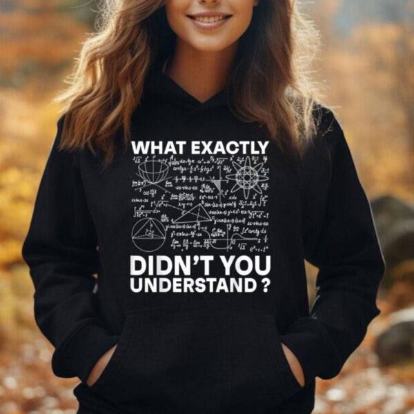 What Exactly Didn't You Understand Awesome Math Physics Unisex Hoodie