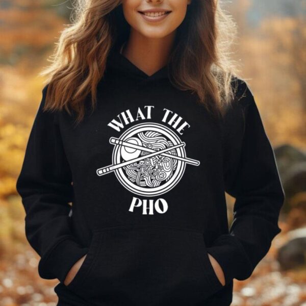 What The Pho Vietnam Vietnamese Food Asian Ramen Soup Noodle Unisex Hoodie