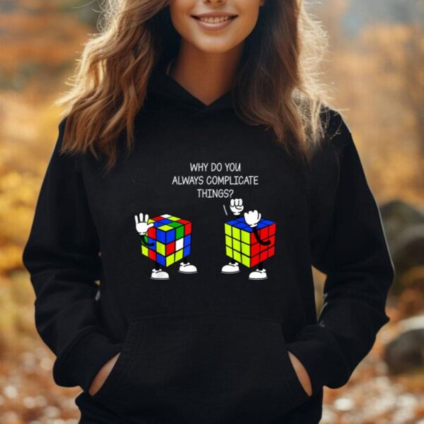 Why Do You Always Compilcate Things Cute Funny Speed Cubing Unisex Hoodie