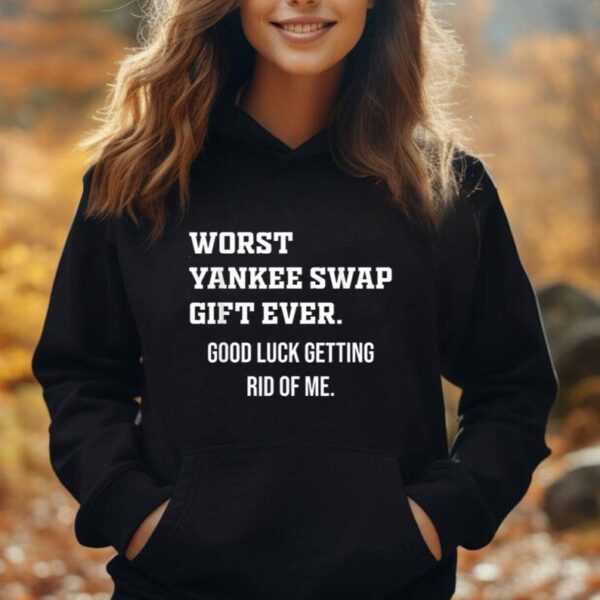 Worst Yankee Swap Gift Ever Unisex Hoodie