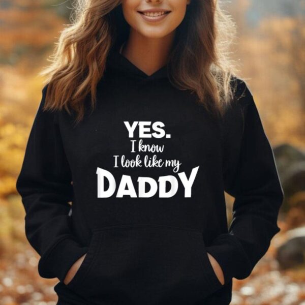 Yes I know I Look Like my Daddy Funny Kids Father's day Unisex Hoodie