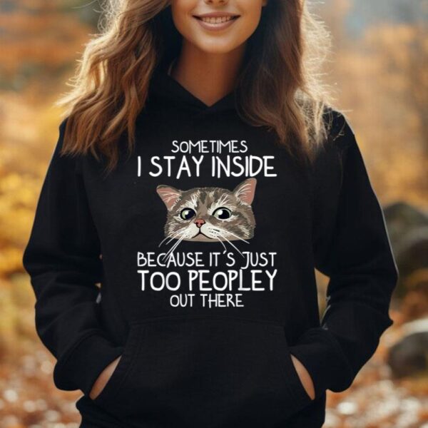 sometimes i stay inside because it's just too peopley cat Unisex Hoodie