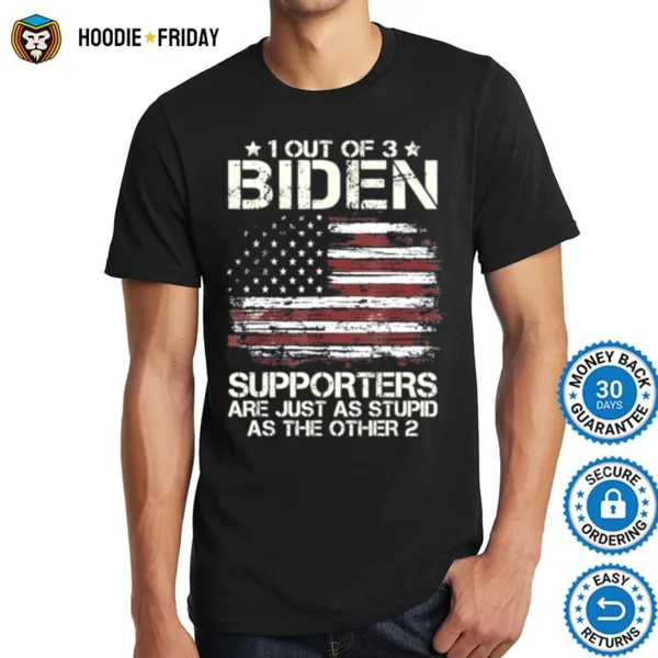 1 Out Of 3 Biden Supporters Are As Stupid As The Other 2 American Flag Tee Shirts
