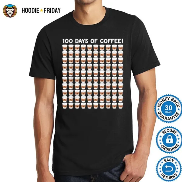 100 Days Of Coffee Cup 100Th Day School Shirts