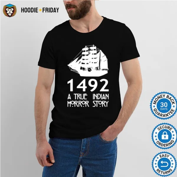 1492 A True Indian Horror Story Shirts