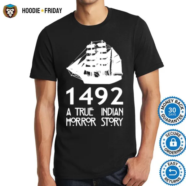 1492 A True Indian Horror Story Shirts