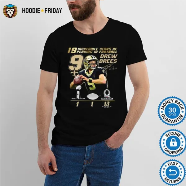 19 Incredible Years Of Laying In Football 9 Drew Brees New Orleans Saint Signature Shirts