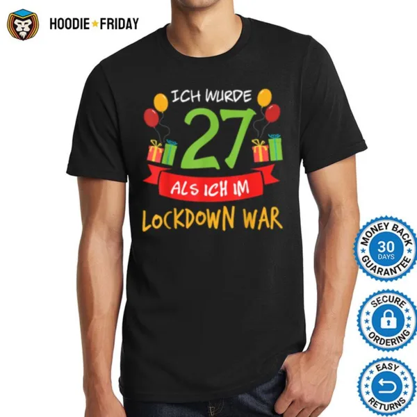 27 Geburtstag Ich Wurde 27 Als Ich Im Lockdown War Shirts