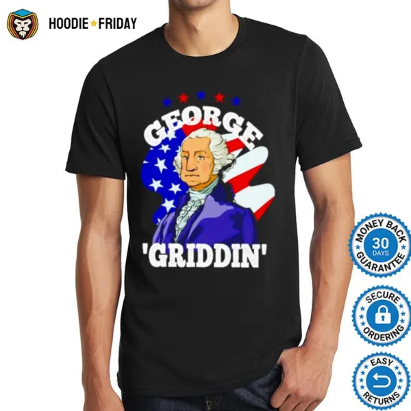 4Th Of July George Washington Griddy George Griddin Shirts