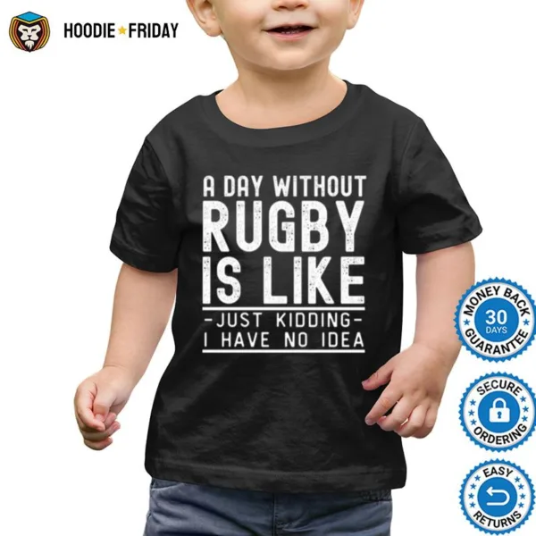 A Day Without Rugby Funny Rugby Design Shirts