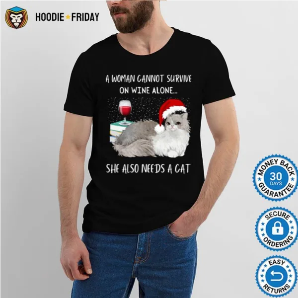 A Woman Cannot Survive On Wine Alone She Also Needs A Cat Christmas Shirts