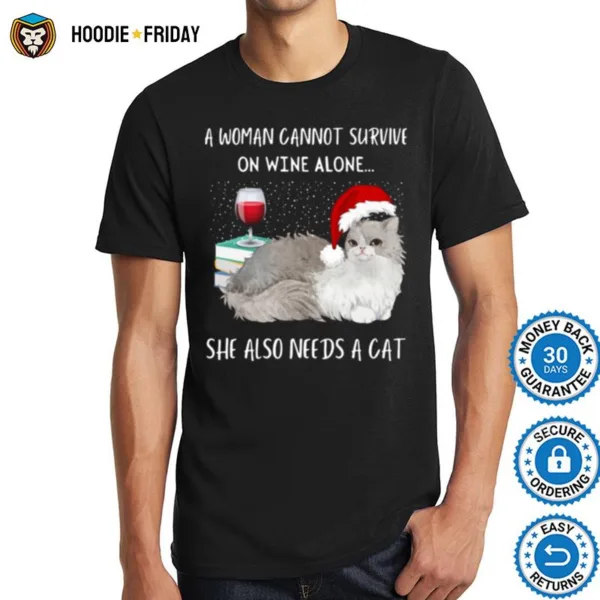 A Woman Cannot Survive On Wine Alone She Also Needs A Cat Christmas Shirts