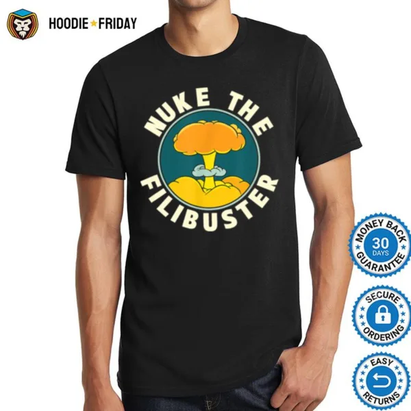 Abolish The Filibuster Nuke The Filibuster Shirts