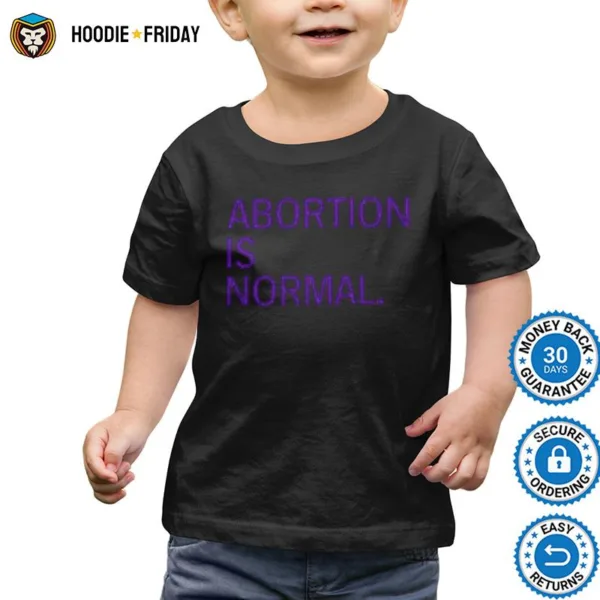 Abortion Is Normal Shirts