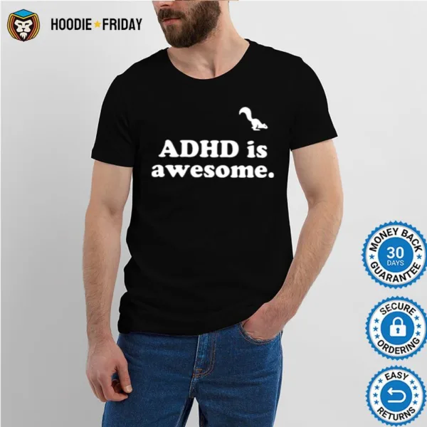 Adhd Is Awesome Shirts