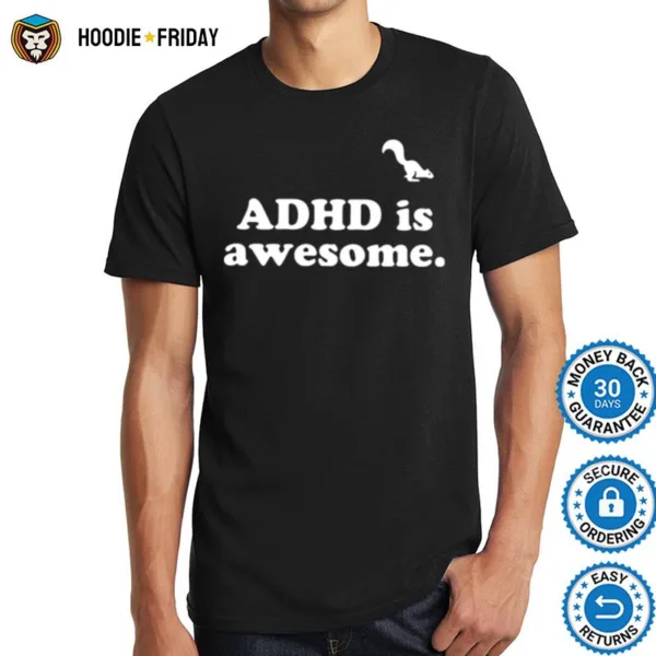 Adhd Is Awesome Shirts