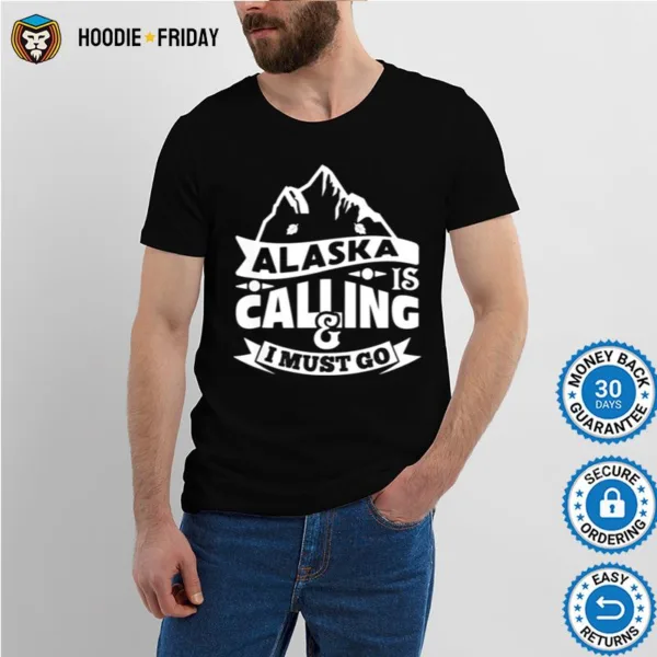 Alaska Is Calling I Must Go Text In Amazing Modern Art Shirts