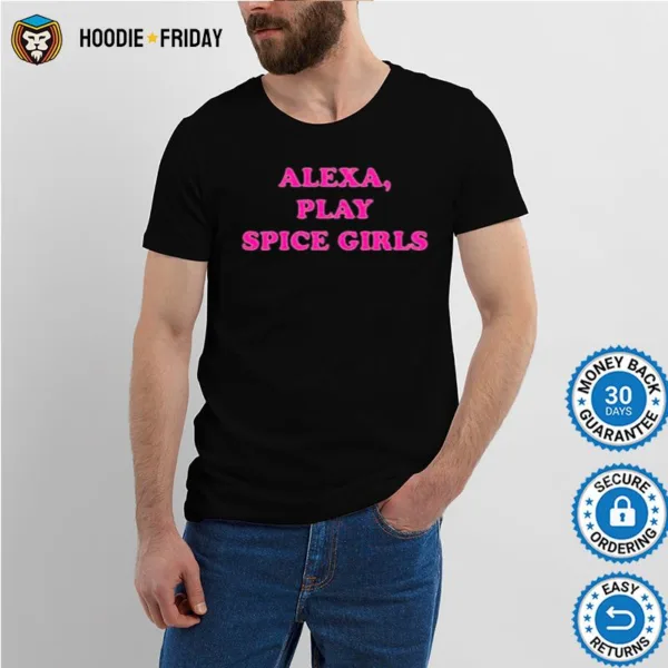 Alexa Play Spice Girls Shirts