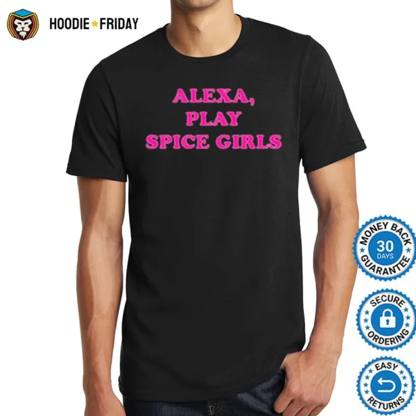 Alexa Play Spice Girls Shirts