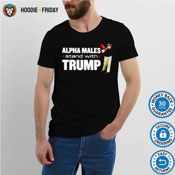 Alpha Males Stand With Trump Shirts