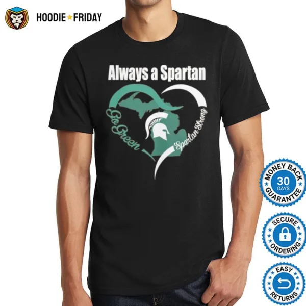 Always A Spartan Go Green Heart Spartan Strong Shirts