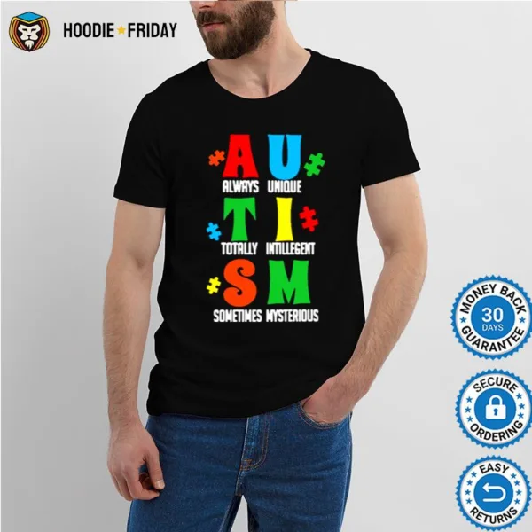 Always Unique Totally Intelligent Sometimes Mysterious Autism Shirts