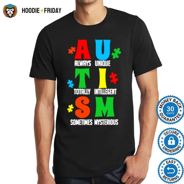 Always Unique Totally Intelligent Sometimes Mysterious Autism Shirts