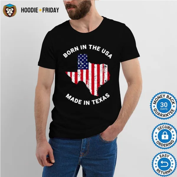 American Flag Born In The Usa Made In Texas Shirts