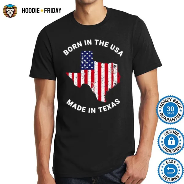 American Flag Born In The Usa Made In Texas Shirts