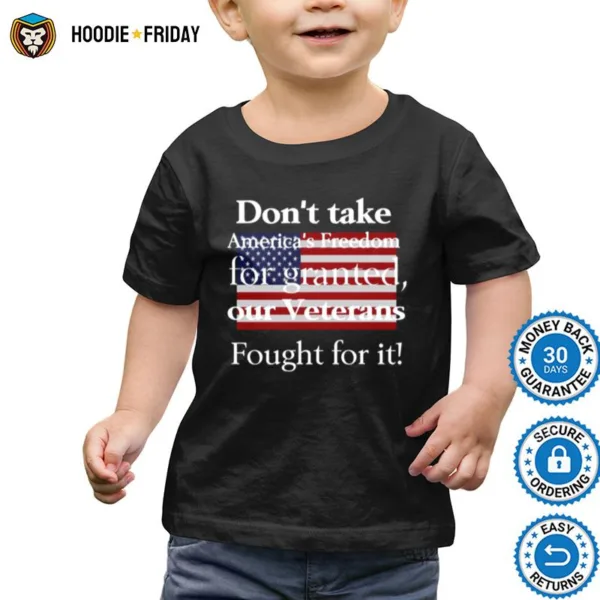 American Flag Dont Take Americas Freedom For Granted Our Veterans Fought For It Shirts