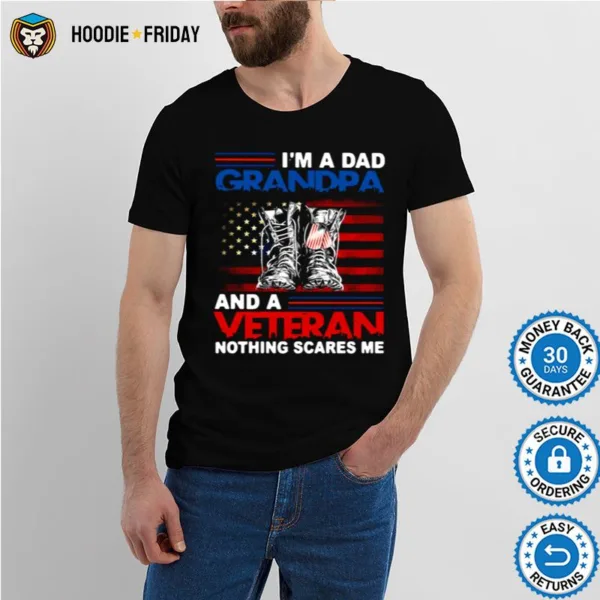 American Flag Im A Dad Grandpa And A Veteran Nothing Scares Me Happy Father Day Shirts