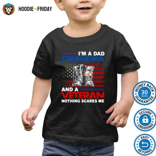 American Flag Im A Dad Grandpa And A Veteran Nothing Scares Me Happy Father Day Shirts