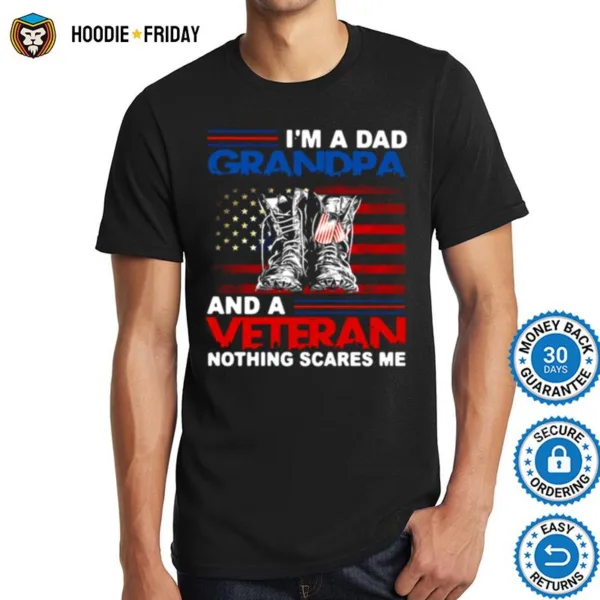 American Flag Im A Dad Grandpa And A Veteran Nothing Scares Me Happy Father Day Shirts