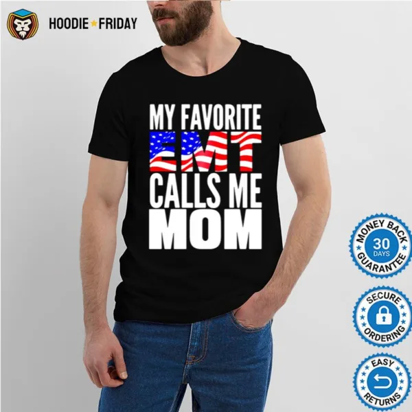 American Flag My Favorite Emt Calls Me Mom Shirts