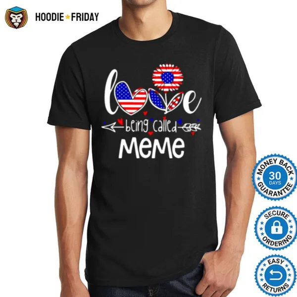 American Flag Sunflower Love Being Called Meme Shirts