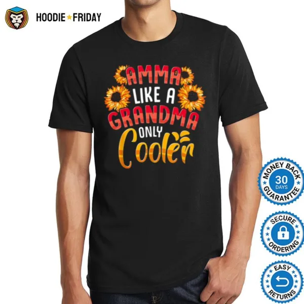 Amma Like A Grandma Only Cooler Sunflower Shirts