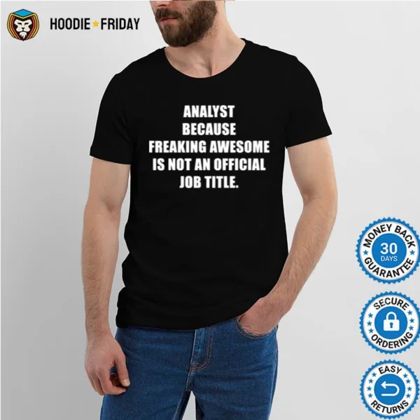 Analyst Freaking Awesome Job Analytics Expert Sarcastic Shirts