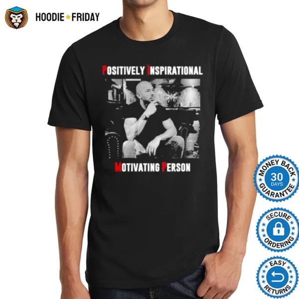 Andrew Tate Is A Positively Inspirational Motivating Person Shirts