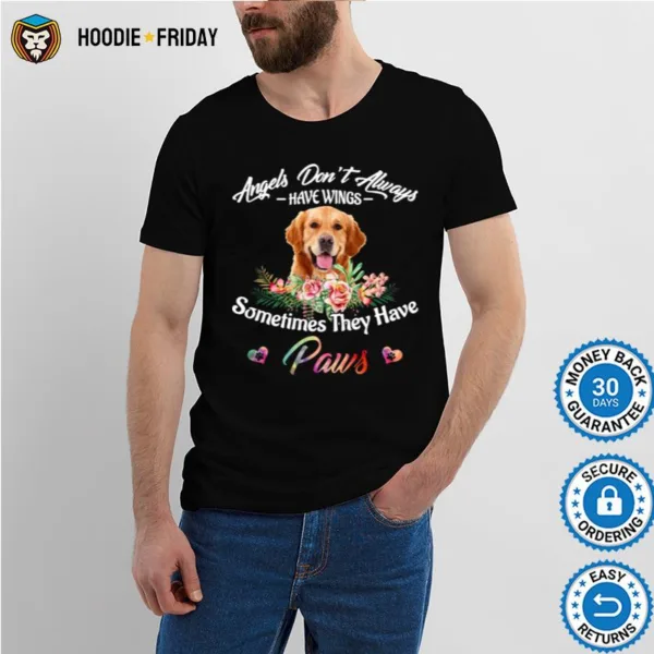 Angels Dont Always Have Wings Golden Retriever Sometimes They Have Paws Shirts