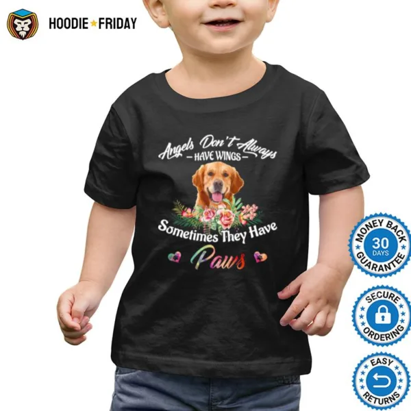 Angels Dont Always Have Wings Golden Retriever Sometimes They Have Paws Shirts