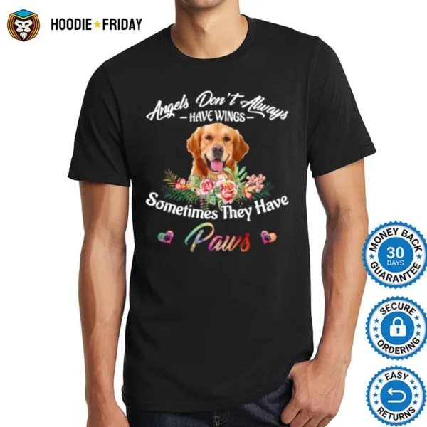 Angels Dont Always Have Wings Golden Retriever Sometimes They Have Paws Shirts