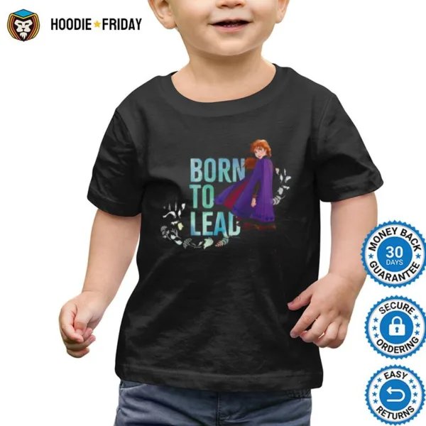 Anna Born To Lead Frozen Shirts