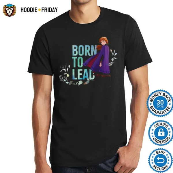 Anna Born To Lead Frozen Shirts