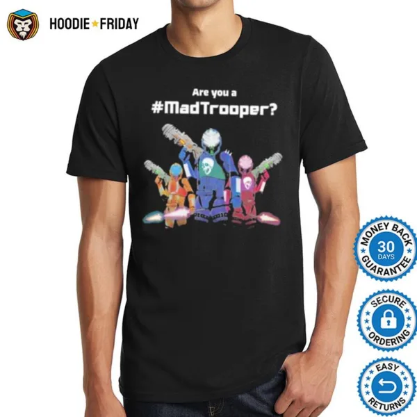 Are You A Madtrooper Shirts