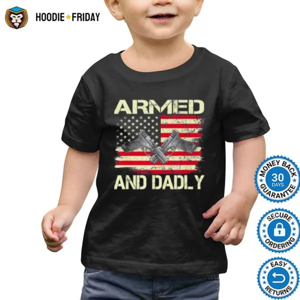 Armed And Dadly Deadly Father For Father? Day Shirts