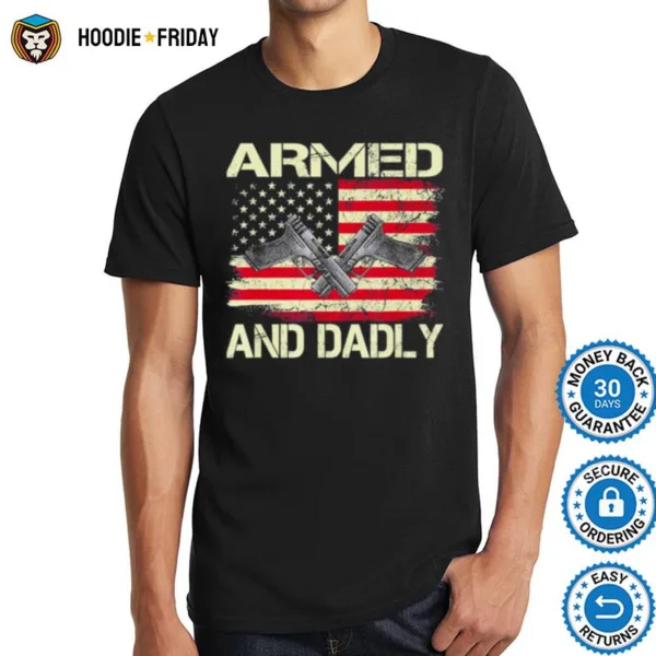 Armed And Dadly Deadly Father For Father? Day Shirts