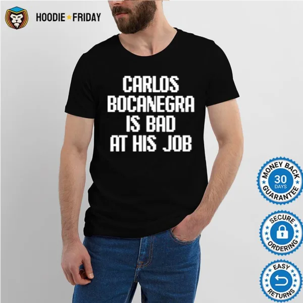 Atlanta United Carlos Bocanegra Is Bad At His Job Shirts